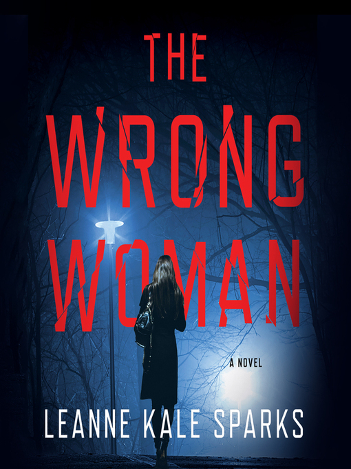 Title details for The Wrong Woman by Leanne Kale Sparks - Available